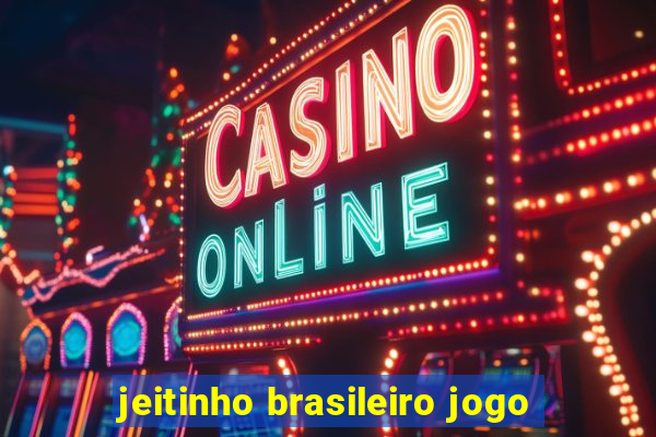 jeitinho brasileiro jogo